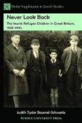 Never Look Back - The Jewish Refugee Children in Great Britain, 1938-1945
