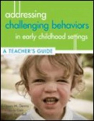 Addressing Challenging Behaviors in Early Childhood Settings - A Teacher's Guide