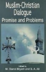 Muslim Christian Dialogue - Promise and Problems