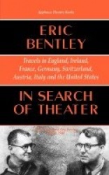 In Search of Theater - Travels in England, Ireland, France, Germany, Switzerland, Austria, Italy and the United States