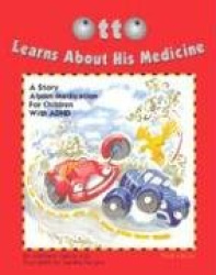 Otto Learns About His Medicine - A Story About Medication for Children with ADHD