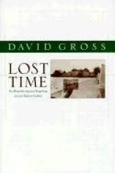 Lost Time - On Remembering and Forgetting in Late Modern Culture
