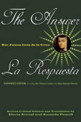 The Answer/la Repuesta - Expanded Edition Including Sor Filotea's Letter and New Selected Poems