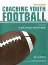 Coaching Youth Football - The Guide for Coaches and Parents