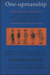 One-Upmanship - How to Win Life's Little Games Without Appearing to Try