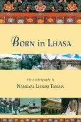Born in Lhasa - The Autobiography of Namgyal Lhamo Taklha
