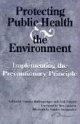 Protecting Public Health and the Environment - Implementing The Precautionary Principle