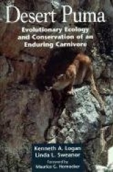 Desert Puma - Evolutionary Ecology And Conservation Of An Enduring Carnivore