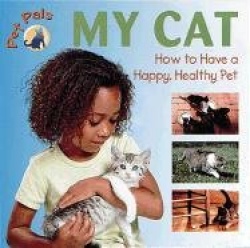 Pet Pals: My Cat - How to Have a Happy, Healthy Pet