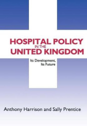 Hospital Policy in the United Kingdom - Its Development, Its Future