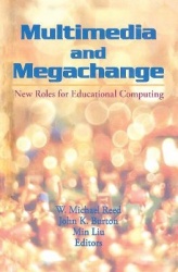 Multimedia and Megachange - New Roles for Educational Computing
