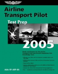 Airline Transport Pilot Test Prep 2005: Study and Prepare for the Airline Transport Pilot and Aircraft Dispatcher FAA Knowledge 