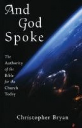 And God Spoke - The Authority of the Bible for the Church Today