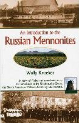 Introduction to Russian Mennonites: A Story of Flights and Resettlements-- To Homelands in the Ukraine, the Chaco, T