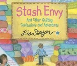 Stash Envy and Other Quilting Confessions and Adventures