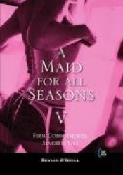 A Maid for All Seasons, Volume 5 - Firm Commitments: Severed Ties