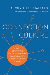 Connection Culture - The Competitive Advantage of Shared Identity, Empathy, and Understanding at Work