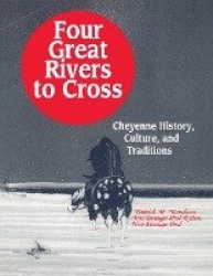 Four Great Rivers to Cross - Cheyenne History, Culture, and Traditions