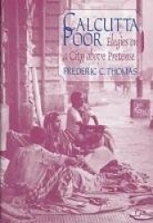 Calcutta Poor - Inquiry into the Intractability of Poverty