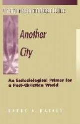 Another City - An Ecclesiological Primer for a Post-Christian World