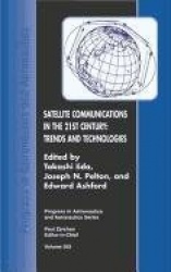 Satellite Communications in the 21st Century - Trends and Technologies