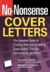 No-Nonsense Cover Letters - The Essential Guide to Creating Attention-Grabbing Cover Letters That Get Interviews and Job Offers