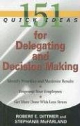 151 Quick Ideas for Delegating and Decision-Making