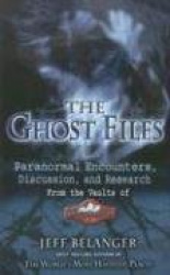 Ghost Files: Paranormal Encounters, Discussion & Research From The Vaults Of Ghostvillage.Com
