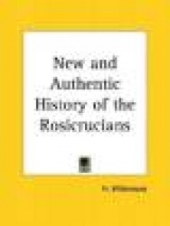 New and Authentic History of the Rosicrucians
