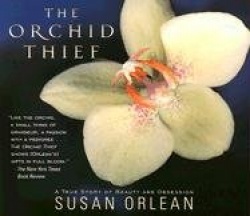 The Orchid Thief - A True Story of Beauty and Obsession