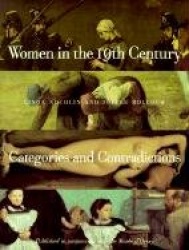 Women in the Nineteenth Century: Categories and Contradictions [With 24 Full-Color Plates]