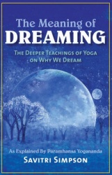 Meaning of dreaming - the deeper meaning of yoga on why we dreamas explaine