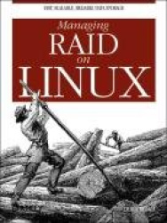 Managing Raid on Linux - Fast, Scalable, Reliable Data Storage
