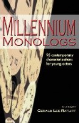 Millennium Monologs - 95 Contemporary Characterizations for Young Actors