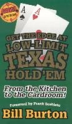 Get the Edge At Low-Limit Texas Hold'em - From the Kitchen to the Cardroom