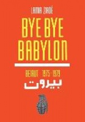 Bye-Bye Babylon: Beirut 1975-79