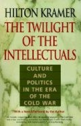The Twilight of the Intellectuals - Culture and Politics in the Era of the Cold War