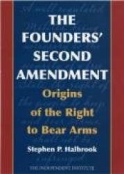 The Founders'Second Amendment: Origins of the Right to Bear Arms