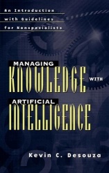 Managing Knowledge with Artificial Intelligence - An Introduction with Guidelines for Nonspecialists