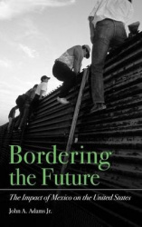 Bordering the Future - The Impact of Mexico on the United States