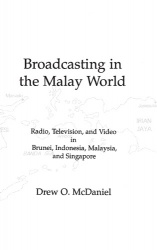 Broadcasting in the Malay World - Radio, Television, and Video in Brunei, Indonesia, Malaysia, and Singapore