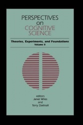 Perspectives on Cognitive Science, Volume 2 - Theories, Experiments, and Foundations