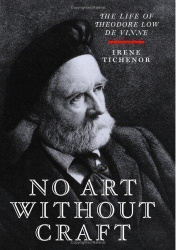 No Art Without Craft - The Life of Theodore Low de Vinne, Printer