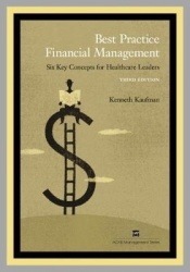 Best Practice Financial Management - Six Key Concepts for Healthcare Leaders