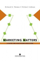 Marketing Matters - A Guide for Healthcare Executives