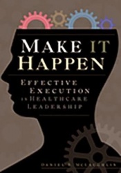 Make It Happen - Effective Execution in Healthcare Leadership