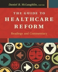 The Guide to Healthcare Reform - Readings and Commentary