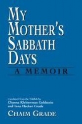 My Mother's Sabbath Days - A Memoir