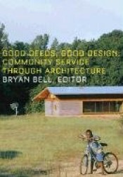 Good Deeds, Good Design: Community Service through Architecture
