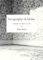 Geography of Home : writings on where we live